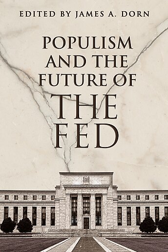  Populism and the Future of the Fed: A New Book from Cato’s Center for Monetary and Financial Alternatives