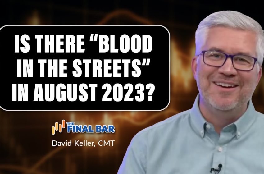  Is There “Blood in the Streets” for August 2023?