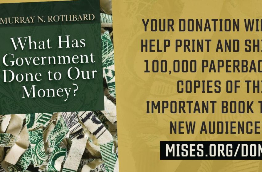  Help Us Get What Has Government Done to Our Money? into the Hands of Students!