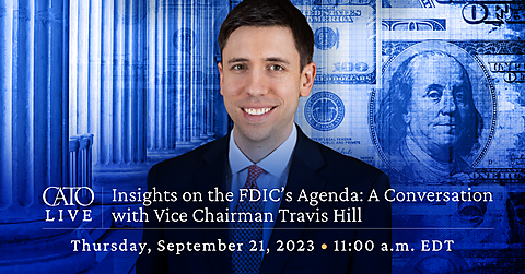  FDIC Vice Chairman Travis Hill to Visit Cato on Thursday