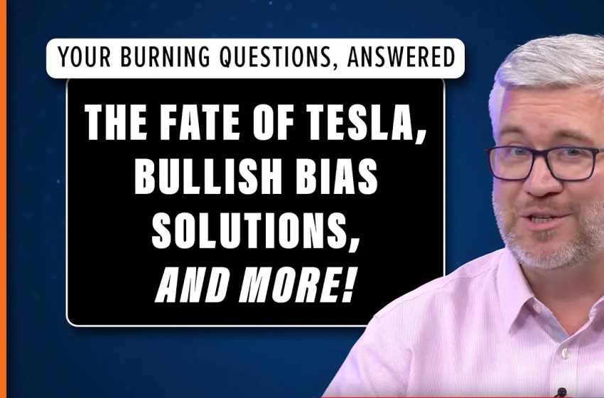  Your Burning Questions, Answered: FATE of TESLA & Bullish Bias Solutions!