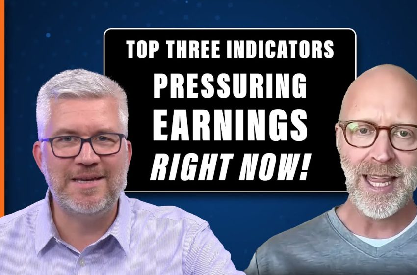  The Top Three Indicators Pressuring Earnings Right Now